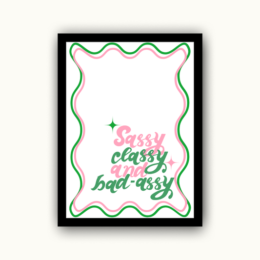 Sassy Classy and Bad-Assy Funny & Sarcastic Print