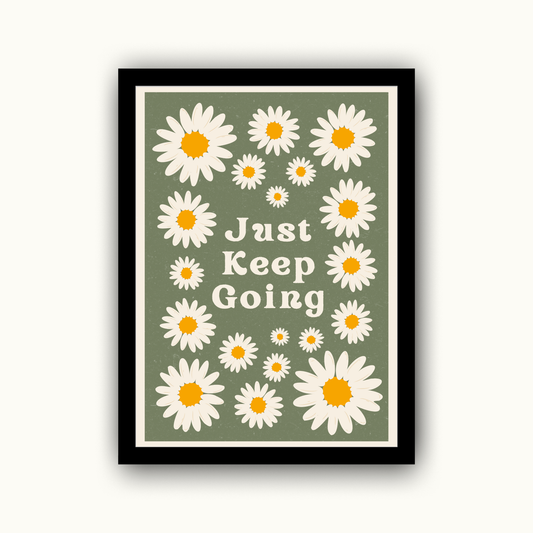Just Keep Going Motivational & Self Love Print
