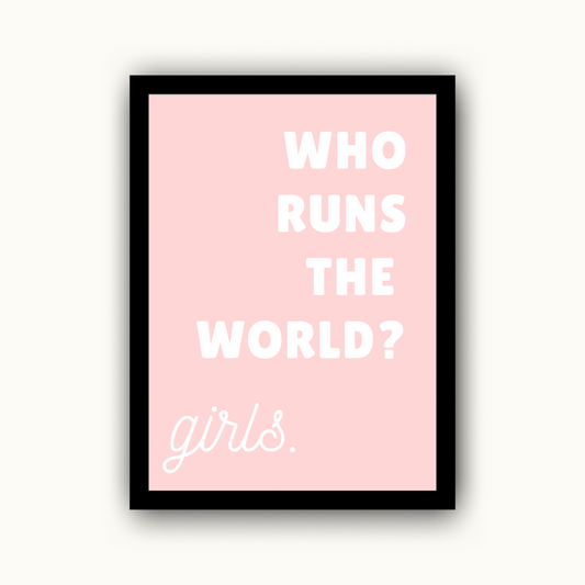 Who Runs The World? Girls.