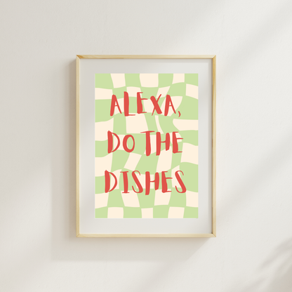 Alexa, Do The Dishes Funny & Sarcastic Print