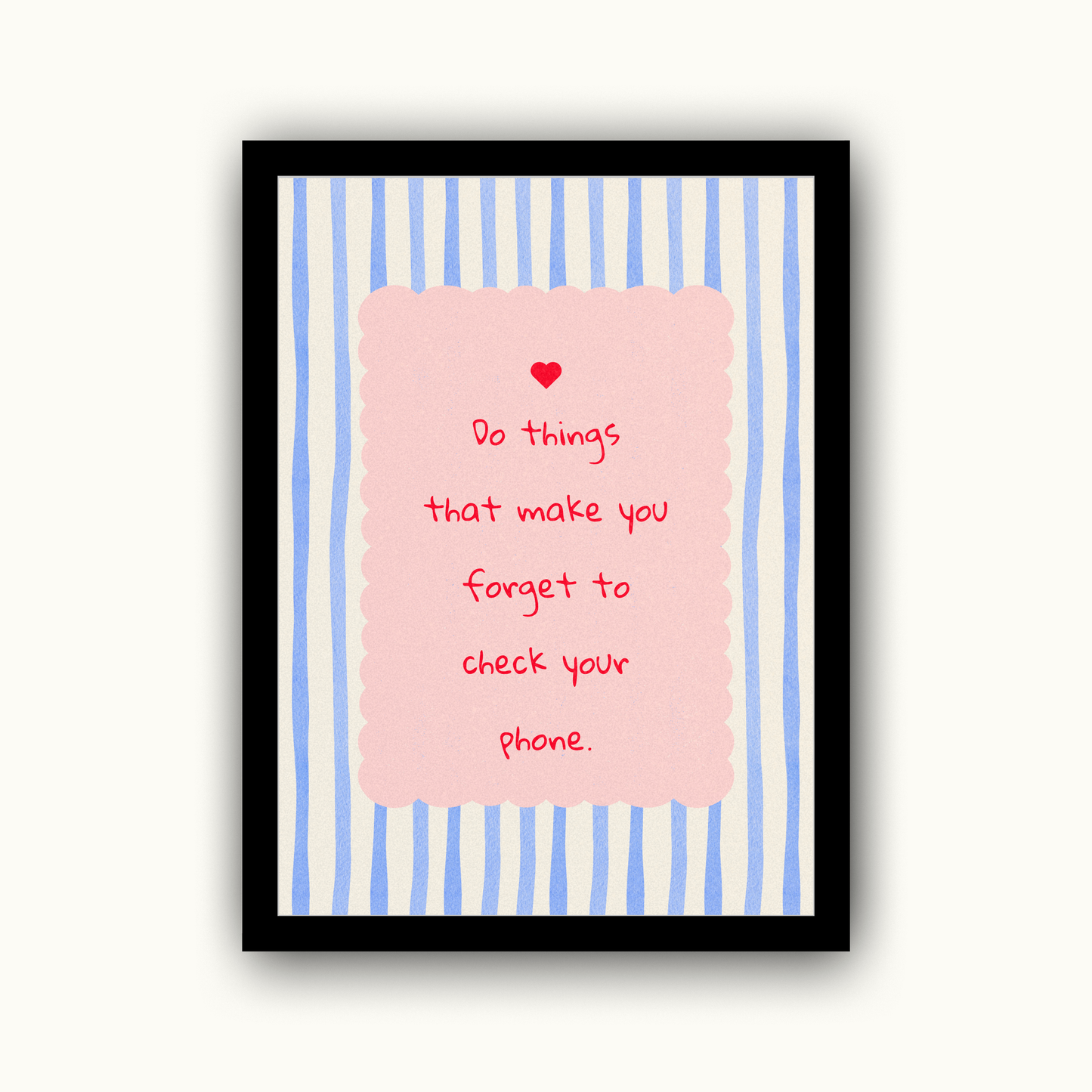 Do Things That Make You Forget Your Phone Motivational & Self Love Print