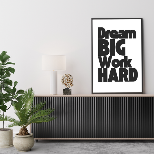Dream Big, Work Hard