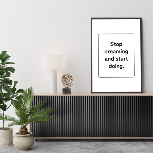 Stop Dreaming and Start Doing