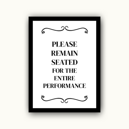 Please Remain Seated for the Entire Performance